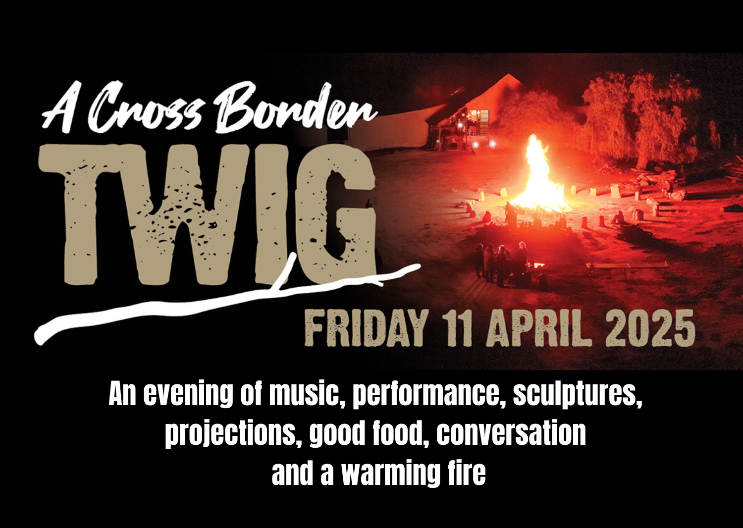 The Borders Project, an image of a bonfire with people standing around it, with a shearing shed in the background. The title A Cross Border TWIG, Friday 11 April.